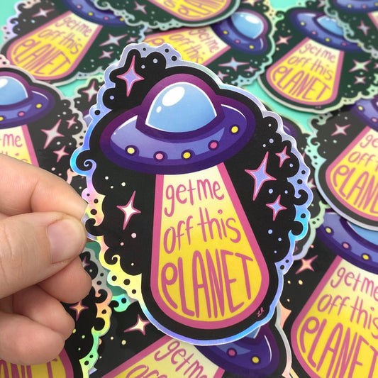 Get Me Off This Planet UFO Holographic Vinyl Sticker